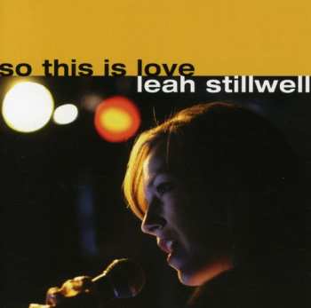 Album Stillwell,leah: So This Is Love