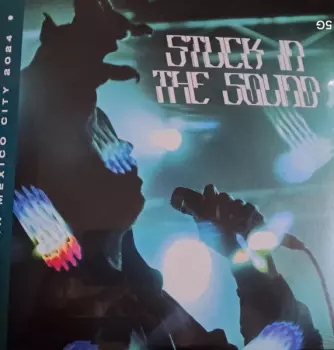Stuck In The Sound: Live in Mexico City 2024