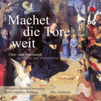 Album Rainer Johannes Homburg: Machet Die Tore Weit (Chor- Und Orgelmusik Zu Advent Und Weihnachten)