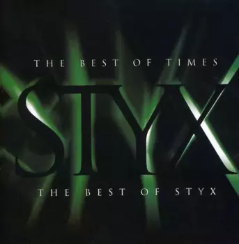 The Best Of Times: The Best Of Styx