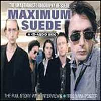 CD Suede: Maximum Suede (The Unauthorised Biography Of Suede)