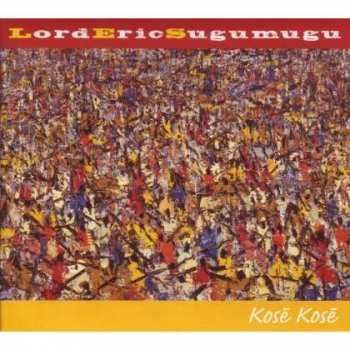 Album Sugumugu (Lord Eric): Kosē  Kosē 