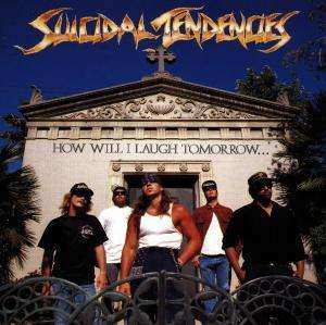 CD Suicidal Tendencies: How Will I Laugh Tomorrow When I Can't Even Smile Today