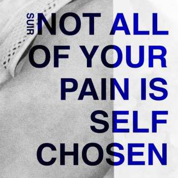 LP Suir: Not All Of Your Pain Is Self Chosen