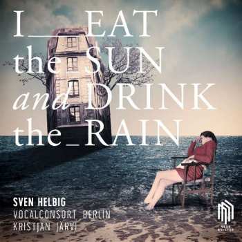 CD Sven Helbig: I Eat The Sun And Drink The Rain