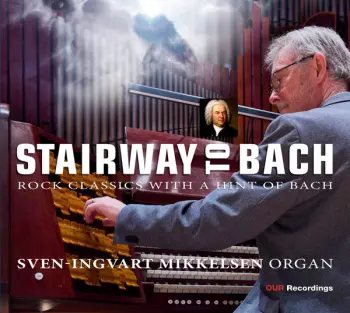 Sven-Ingvart Mikkelsen: Stairway To Bach