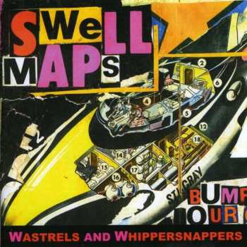 CD Swell Maps: Wastrels And Whippersnappers