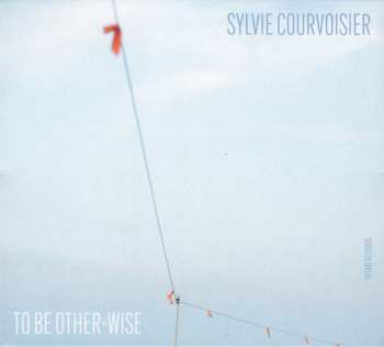 Album Sylvie Courvoisier: To Be Other-wise