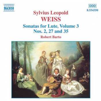 CD Sylvius Leopold Weiss: Sonatas For Lute, Volume 3, Nos. 2, 27 and 35