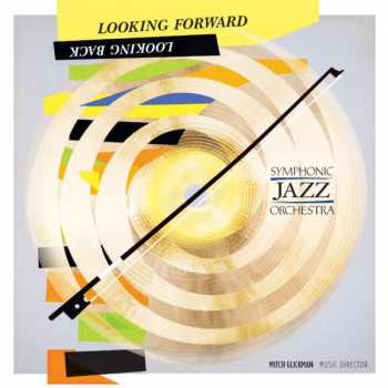 CD Symphonic Jazz Orchestra: Looking Forward Looking Back