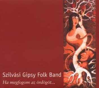 Album Szilvási Gipsy Folk Band: Ha Megfogom Az Ördögöt... = If I Catch The Devil...