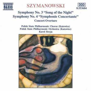 CD Karol Szymanowski: Symphony No. 3 "Song Of The Night" / Symphony No. 4 "Symphony Concertante" / Concert Overture