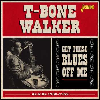 2CD T-Bone Walker: Get These Blues Off Me  (As & Bs 1950-1955)