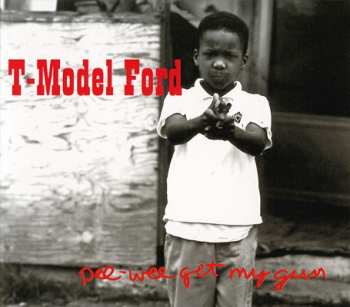 CD T-Model Ford: Pee-Wee Get My Gun