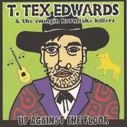 T. Tex Edwards: Up Against The Floor