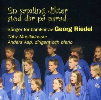 Album Täby Musikklasser: En Samling Dikter Stod Där På Parad... Sånger för barnkör av Georg Riedel
