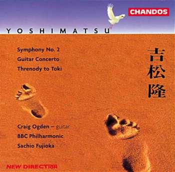 CD BBC Philharmonic: Symphony No. 2 / Guitar Concerto / Threnody To Toki