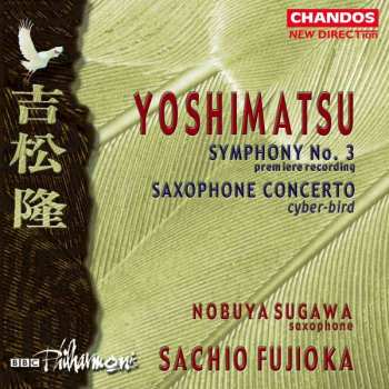 CD BBC Philharmonic: Symphony No. 3 Premiere Recording / Saxophone Concerto Cyber-bird