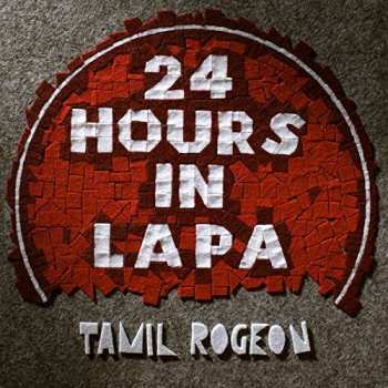 2LP Tamil Rogeon: 24 Hours In Lapa