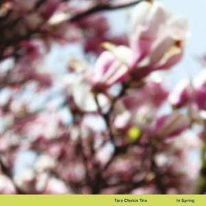 LP Tara Clerkin Trio: In Spring LTD