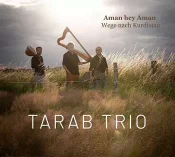 Tarab Trio: Aman hey Aman – Wege nach Kurdistan