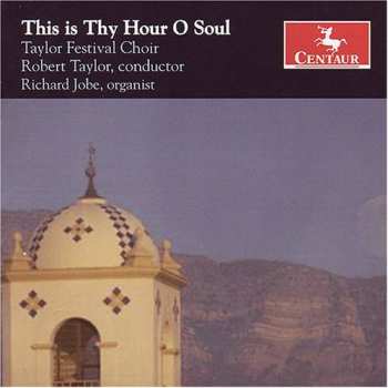 Album Taylor Festival Choir: This Is Thy Hour O Soul