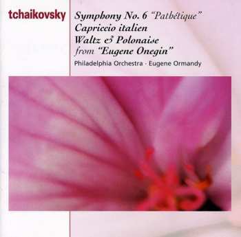 Album Pyotr Ilyich Tchaikovsky: Symphony No. 6 "Pathétique" • Capriccio Italien • Waltz And Polonaise From "Eugene Onegin"