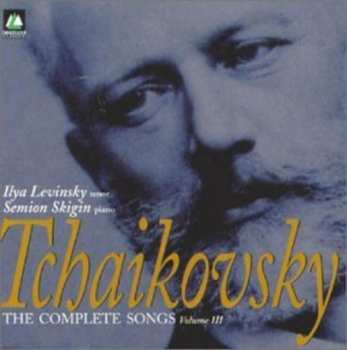 Album Pyotr Ilyich Tchaikovsky: The Complete Songs, Volume III