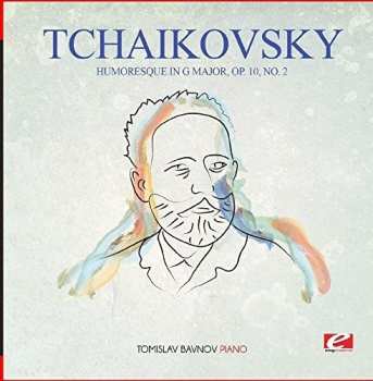 CD Pyotr Ilyich Tchaikovsky: Humoresque In G Major Op. 10 No. 2