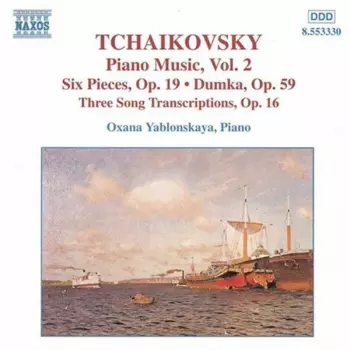 Piano Music, Vol. 2 - Six Pieces, Op. 19 • Dumka, Op. 59 • Three Song Transcriptions, Op. 16
