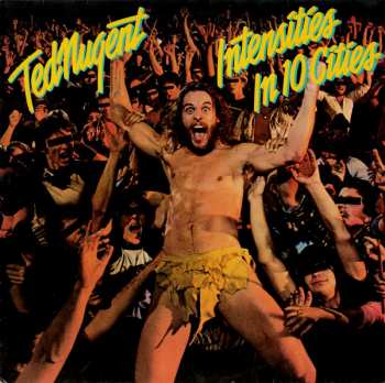 LP Ted Nugent: Intensities In 10 Cities
