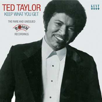 CD Ted Taylor: Keep What You Get : The Rare And Unissued RONN Recordings 