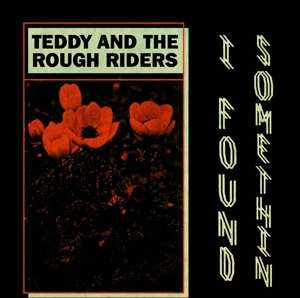 SP Teddy And The Rough Riders: I Found Somethin'