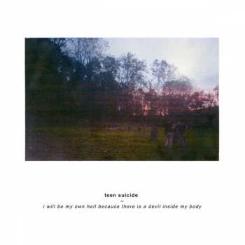 CD Teen Suicide: I Will Be My Own Hell Because There Is A Devil Inside My Body