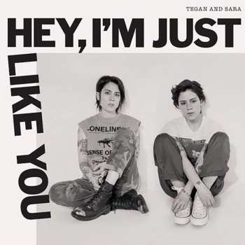 LP Tegan and Sara: Hey, I'm Just Like You