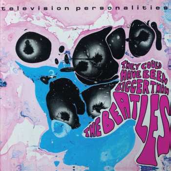 CD Television Personalities: They Could Have Been Bigger Than The Beatles