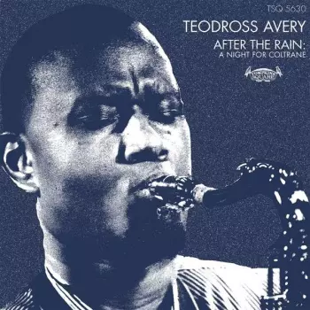 Teodross Avery: After The Rain: A Night For Coltrane