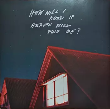 How Will I Know If Heaven Will Find Me?
