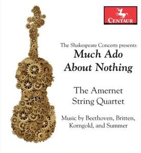 CD The Amernet Quartet: The Shakespeare Concerts Presents Much Ado About Nothing: Music By Beethoven, Britten, Korngold, And Summer