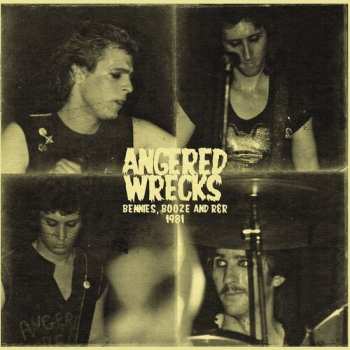 Album The Angered Wrecks: Beenies, Booze And R&r 1981