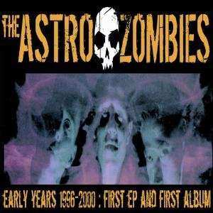 CD The Astro Zombies: The Early Years - 1996-2000: First EP and First Album