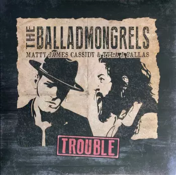 The Balladmongrels: Trouble
