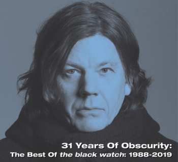 CD The Black Watch: 31 Years Of Obscurity: The Best Of The Black Watch: 1988-2019