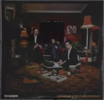The Blinders: Fantasies Of A Stay At Home Psychopath