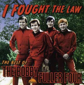 Album The Bobby Fuller Four: I Fought The Law - The Best Of The Bobby Fuller Four