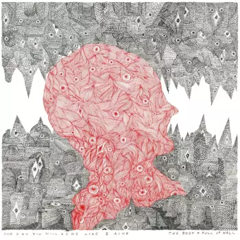 The Body: One Day You Will Ache Like I Ache
