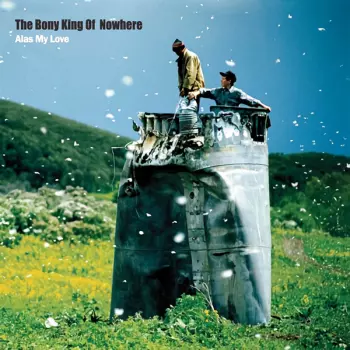The Bony King Of Nowhere: Alas My Love