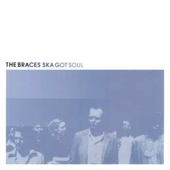 LP The Braces: Ska Got Soul LTD