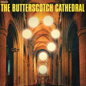 Album The Butterscotch Cathedral: The Butterscotch Cathedral
