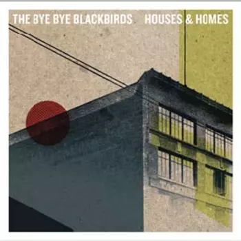 The Bye Bye Blackbirds: Houses & Homes